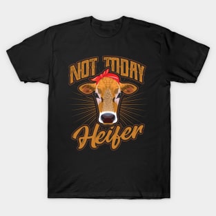 Not today Heifer Cow Farmer T-Shirt